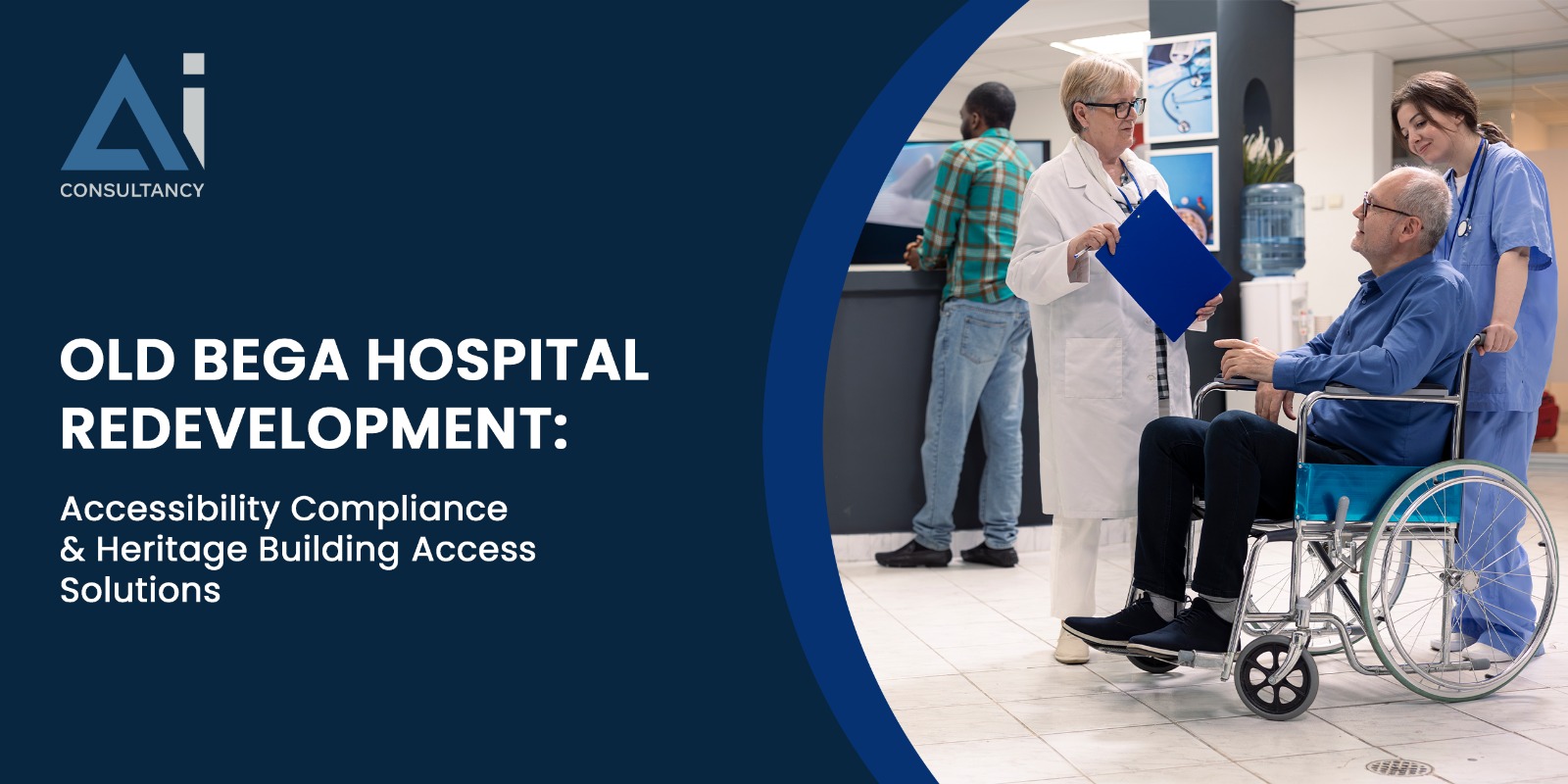 Old Bega Hospital Redevelopment: Accessibility Compliance & Heritage Building Access Solutions banner, with a wheelchair user speaking with a doctor and nurse